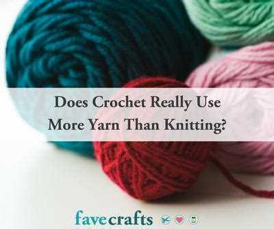 Does knitting or crochet use more yarn