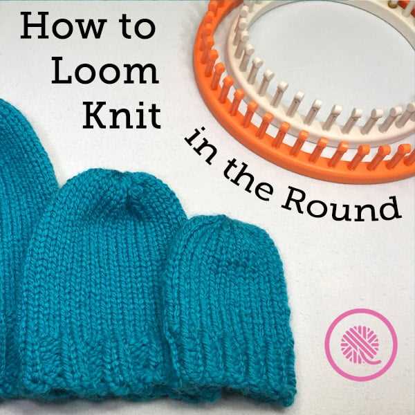 Learn to Knit on a Round Loom: A Step-by-Step Guide