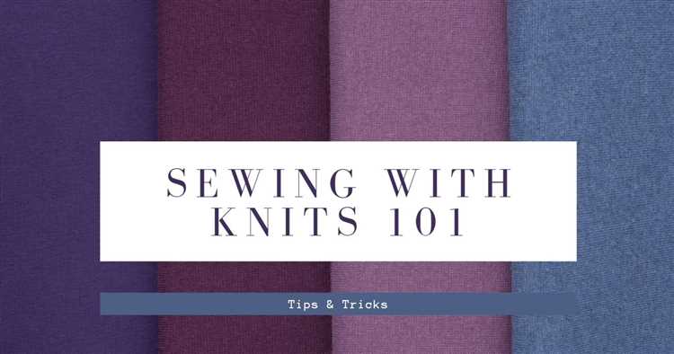 Benefits of sewing with knits