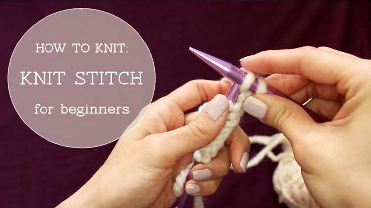 Beginner’s Guide to Knitting: How to Start a Knit Stitch