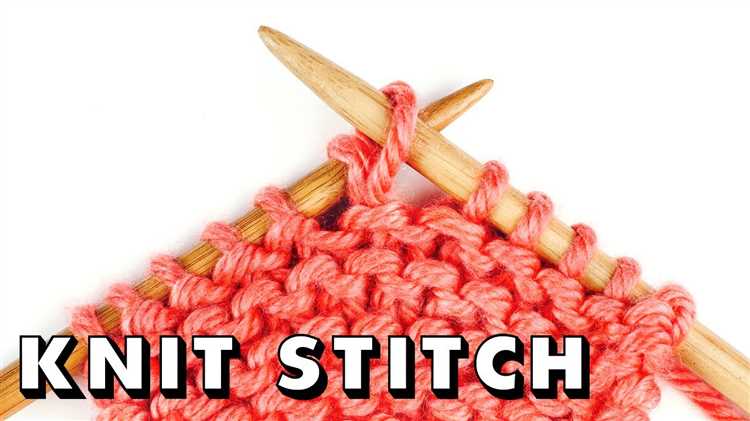 Tips and Techniques for Perfecting the Knit Stitch